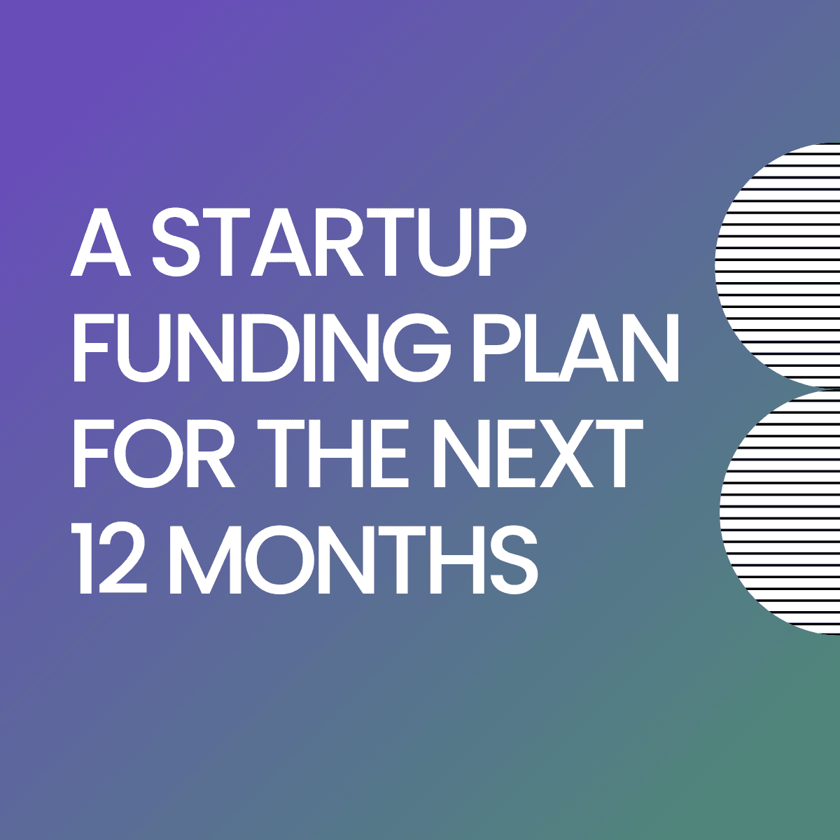 How to Build a Startup Funding Plan for the Next 12 Months
