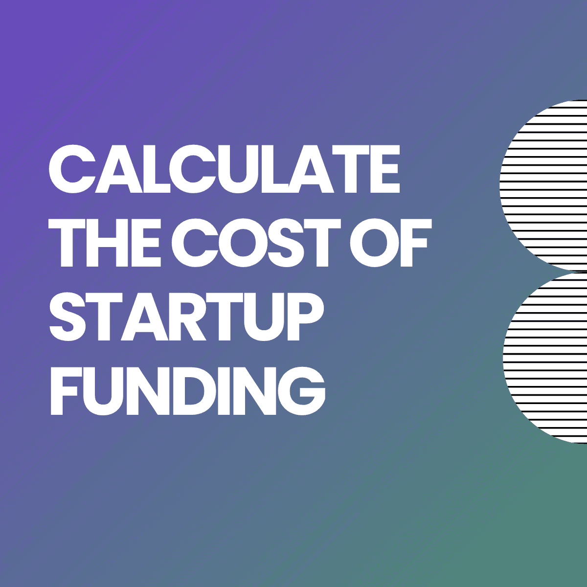 How to Calculate the Real Cost of Startup Funding Before You Say Yes